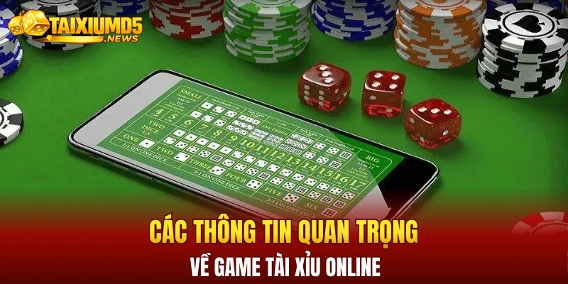 Các thông tin quan trọng về game tài xỉu online