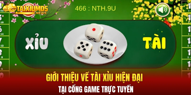Giới thiệu về tài xỉu hiện đại tại cổng game trực tuyến